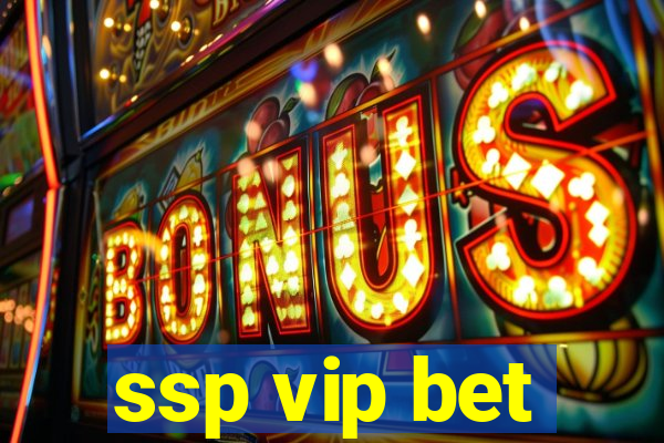 ssp vip bet
